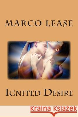Ignited Desire Marco Lease Ebookeditingpro Com Lisa Selfpubbookcovers Com Tigerlily 9781507756737