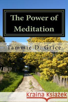 The Power of Meditation Tammie D. Grice 9781507757314 Createspace