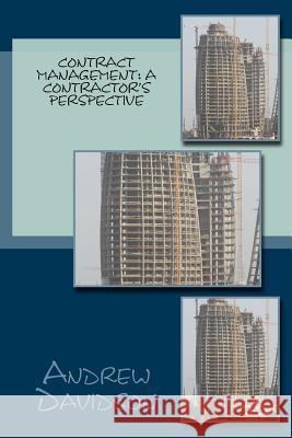 Contract Management: A Contractor's Perspective Andrew C. Davidson 9781507757529 Createspace