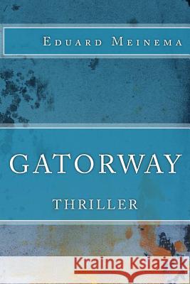 Gatorway Eduard Meinema 9781507760024 Createspace