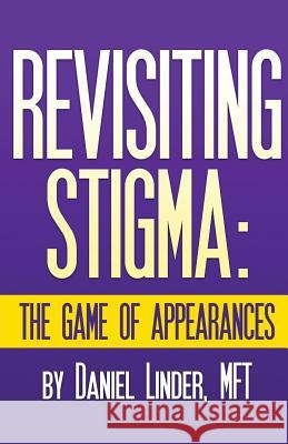 Revisiting Stigma The Game of Appearances Linder, Daniel 9781507760673