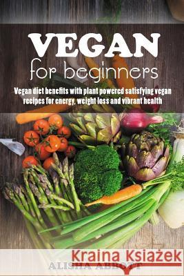 Vegan For Beginners: Unforgettable Recipes For Entertaining Every Guest At Every Occasion Publisher, Aston 9781507760765 Createspace