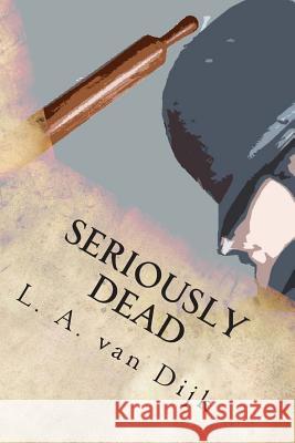 Seriously Dead: The First Dashfield Case L. a. Va 9781507761540 Createspace