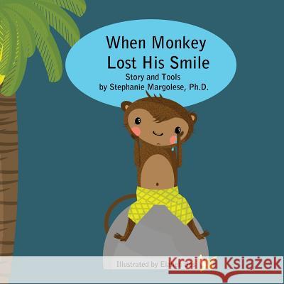 When Monkey Lost His Smile Dr Stephanie Margolese Elaheh Bos 9781507762851 Createspace