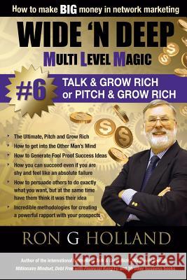 Wide 'N Deep #6: Talk & Grow Rich Holland, Ron G. 9781507763117 Createspace