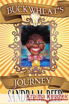 Buckwheat's Journey... Sandra M. Reed 9781507763445