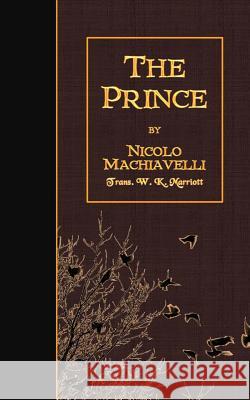 The Prince Nicolo Machiavelli W. K. Marriott 9781507764275 Createspace