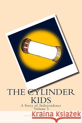 The Story of Independence: The Cylinder Kids Judy D. McCorristin 9781507764589 Createspace