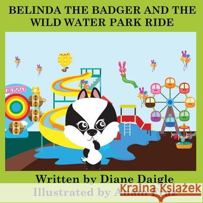 Belinda The Badger And The Wild Water Park Ride Fraz, Anam 9781507764725