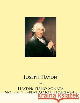 Haydn: Piano Sonata No. 23 in E-flat major, Hob.XVI:45 Samwise Publishing, Joseph Haydn 9781507765951 Createspace Independent Publishing Platform