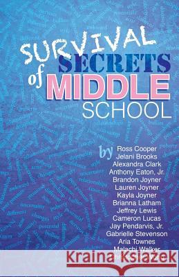 Survival Secrets of Middle School Ross Cooper Anthony Eato Brandon Joyner 9781507766958 Createspace