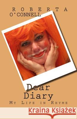 Dear Diary: My Life in Rhyme Roberta M. O'Connell 9781507767054