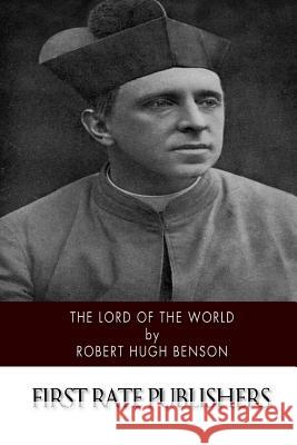 Lord of the World Robert Hugh Benson 9781507767078