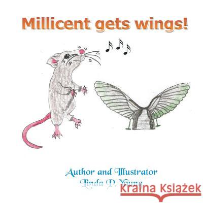 Millicent Gets Wings Linda P. Young 9781507767405