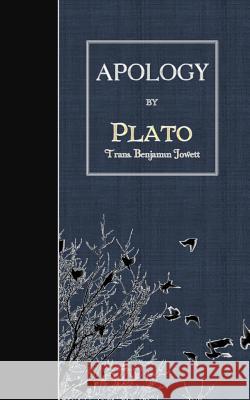 Apology Plato                                    Benjamin Jowett 9781507767450 Createspace