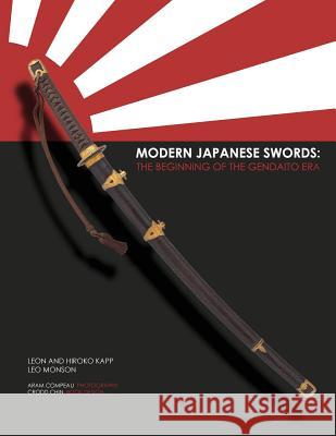 Modern Japanese Swords: The Beginning of the Gendaito era Hiroko Kapp Leo Monson Leon Kapp 9781507770122 Createspace Independent Publishing Platform