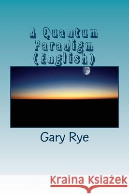 A Quantum Paradigm (English): Archetypal Interactionism in Augustinian Spirituality Fr Gary Charles Ry 9781507771075