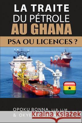 La Traite Du Pétrole Au Ghana: PSA ou licences ? Bonna, Okyere 9781507772379 Createspace
