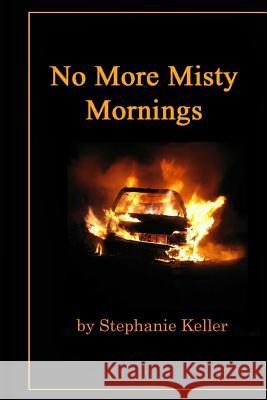 No More Misty Mornings Stephanie Keller 9781507772522