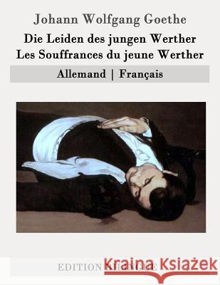 Die Leiden des jungen Werther / Les Souffrances du jeune Werther: Allemand - Français LeRoux, Pierre 9781507774090 Createspace