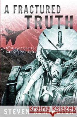 A Fractured Truth Steven Remington 9781507774731