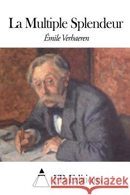 La Multiple Splendeur Emile Verhaeren Fb Editions 9781507775127 Createspace