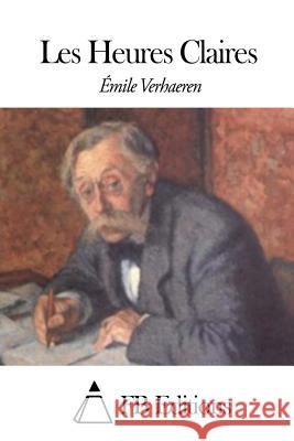 Les Heures Claires Emile Verhaeren Fb Editions 9781507776032 Createspace