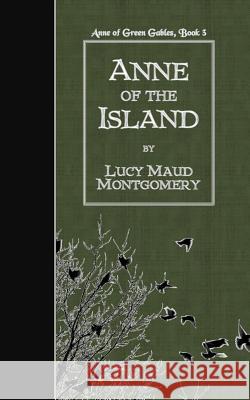 Anne of the Island Lucy Maud Montgomery 9781507776766