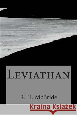 Leviathan R. H. McBride 9781507776964 Createspace