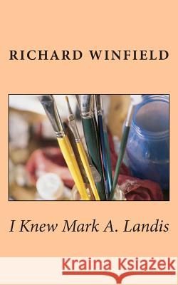 I Knew Mark A. Landis Richard Winfield 9781507777152 Createspace