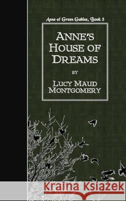 Anne's House of Dreams Lucy Maud Montgomery 9781507777329 Createspace