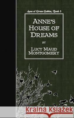 Anne's House of Dreams Lucy Maud Montgomery 9781507777329 Createspace