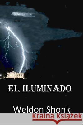 El Iluminado Weldon Shonk 9781507778562 Createspace