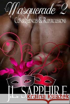 Masquerade 2: Consequences & Repercussions J. L. Sapphire Susan Coils 9781507779576