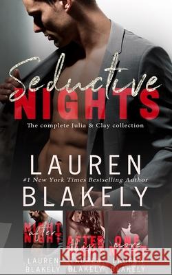 Seductive Nights: The Complete Julia and Clay Collection Lauren Blakely 9781507780923 Createspace