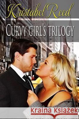 Curvy Girl's Trilogy: Countess Curvy, Boss Likes Curves, and Curvy's Cad Reed, Kristabel 9781507780978 Createspace
