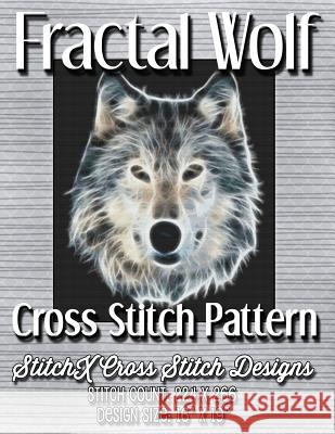 Fractal Wolf Cross Stitch Pattern Tracy Warrington Stitchx 9781507781920 Createspace