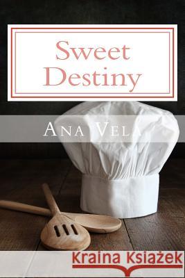 Sweet Destiny Ana Vela 9781507781944 Createspace