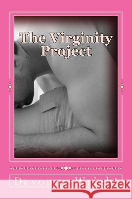 The Virginity Project Devonne Wright 9781507783139 Createspace