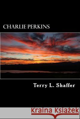 Charlie Perkins Terry L. Shaffer 9781507783207