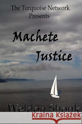 Machete Justice Weldon Shonk 9781507783399 Createspace Independent Publishing Platform