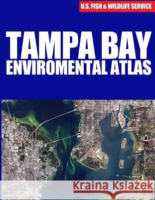 Tampa Bay Environmental Atlas U S Fish & Wildlife Service 9781507783658 Createspace