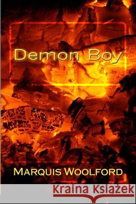 Demon Boy Marquis Woolford 9781507785744 Createspace