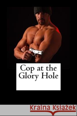 Cop at the Glory Hole Corbin Cody 9781507786239