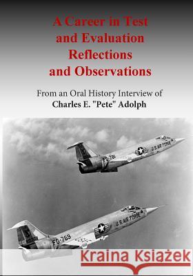 A Career in Test and Evaluation Reflections and Observations: From an Oral History Interview of Charles E. 