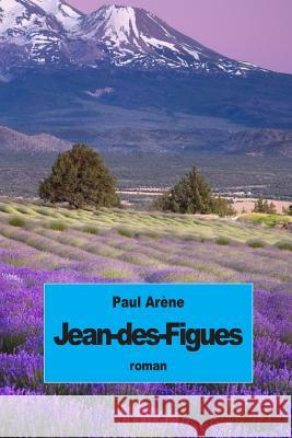 Jean-des-Figues Arene, Paul 9781507787441 Createspace