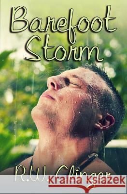 Barefoot Storm R. W. Clinger 9781507788677 Createspace