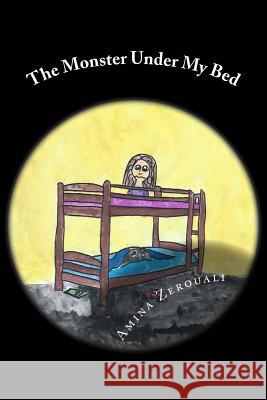 The Monster Under My Bed Amina Zerouali 9781507788806 Createspace