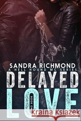 Delayed Love Sandra Richmond 9781507789650