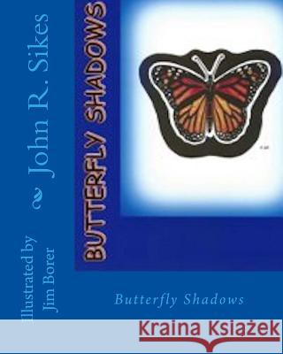 Butterfly Shadows Jim Borer John R. Sikes 9781507790229